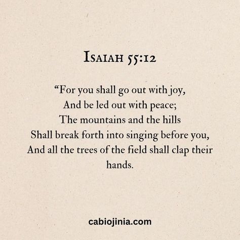 Isaiah 55 12, Isaiah 55, Joy Quotes, The Hills, God Is Good, The Field, Go Out, Verses, Bible Verses