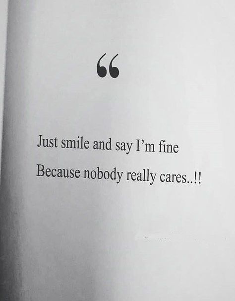 Nobody Cares About You, Quotes Deep Feelings For Him, Nobody Cares About You Quotes, Deep Feelings For Him, 2 Am Thoughts, Just Smile Quotes, Feeling Unwanted Quotes, Happy Lines, Unwanted Quotes