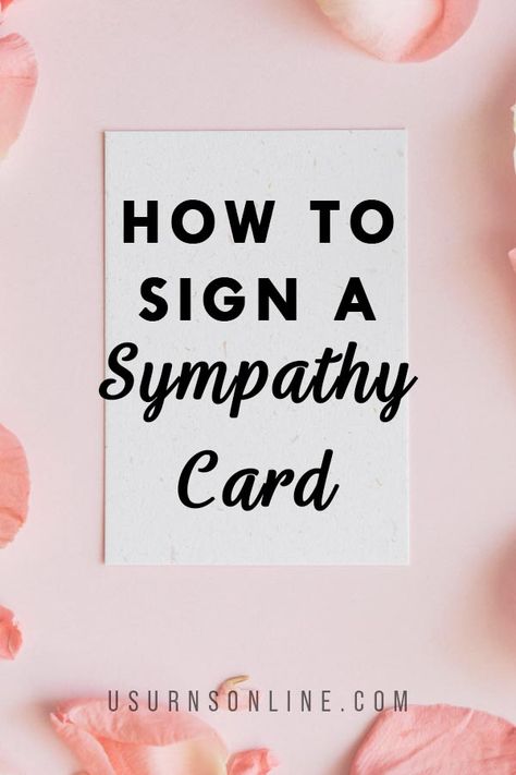 How to Sign a Sympathy Card » Urns | Online How To Sign A Card, Sympathy Verses For Cards, Cards For Sympathy, Sympathy Cards Handmade Messages, Things To Say In A Sympathy Card, Things To Write In A Sympathy Card, Short Sympathy Message, What To Write In A Sympathy Card Simple, What To Write In Sympathy Cards