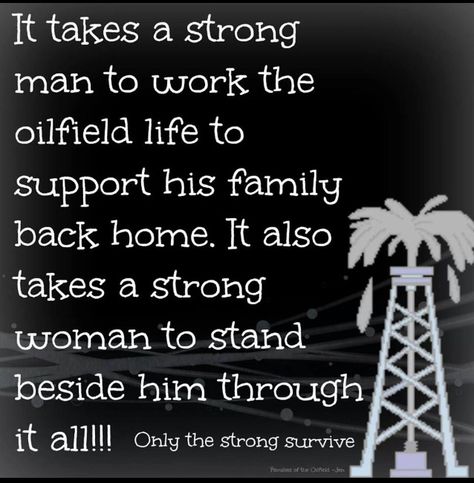 The truth. oilfield Strong ♡ Oilfield Wife Quotes, Oilfield Quotes, Oilfield Girlfriend, Oilfield Humor, Oilfield Family, Oilfield Man, Oil Field Worker, Oilfield Trash, Oilfield Wife