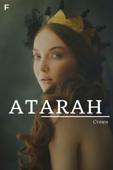 Atarah, meaning Crown, Hebrew names, A baby girl names, A baby names, female names, whimsical baby names, baby girl names, traditional names, names that start with A, strong baby names, unique baby names, feminine names Royalty Names, Wattpad Names, Queen Names, Rpg Names, Novel Names, Nickname Ideas, Star Names, Literary Names, Exotic Names