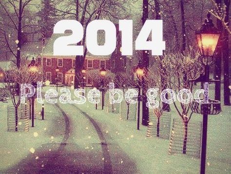 2014 please be good love new years lights peace snow new year happy new year new year quotes New Year Quote, Happy New Year 2014, New Year 2014, Happy New Year Images, Facebook Timeline Covers, Quotes About New Year, Lost Girl, True Blood, New Years Eve Party