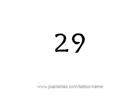 29 Tattoo Number, 29 Tattoo, 29 Number, Tattoos With Names, Number Tattoo, Number Tattoos, Name Tattoos, Font Styles, Fonts Design