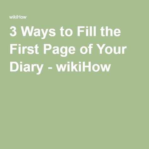 3 Ways to Fill the First Page of Your Diary - wikiHow What To Write On The First Page Of Diary, First Page Of Diary, In Touch With Yourself, Diary Entries, Keeping A Diary, Diary Entry, A Diary, What To Write, The Diary