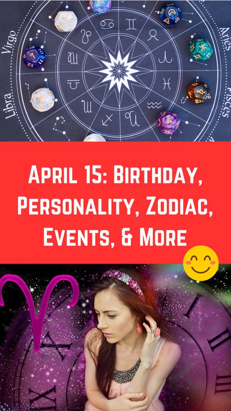 April 15: Birthday, Personality, Zodiac, Events, & More (A Guide) April 15 Zodiac, Birthday Personality, 15 Birthday, Signs Compatibility, Compatible Zodiac Signs, Zodiac Birthdays, April 15, Life Path, That Day