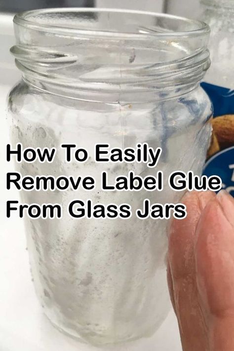 How To Easily Remove Label Glue From Glass Jars Best Glue For Glass, Remove Jar Labels, Remove Sticky Labels, Removing Labels, Glass Jars Diy, Remove Sticky Residue, Homemade Cleaning Recipes, How To Remove Glue, Jars Diy