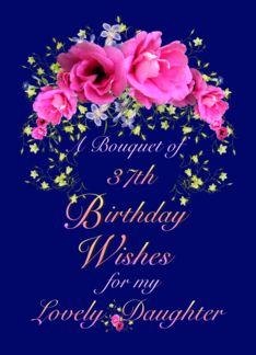 37th Birthday Daughter, Birthday Wishes Bouquet 21st Birthday Daughter, 78 Birthday, 72 Birthday, 81st Birthday, Birthday Wishes For Mom, 77th Birthday, 76th Birthday, Bouquet Card, Bouquet Birthday