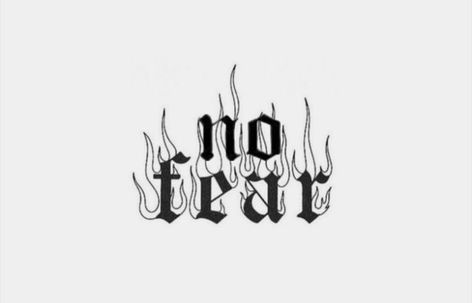 Tattoo Flames Fire, Tried By Fire Tattoo, Through The Fire Tattoo, Fear No One Tattoo, Tattoo Fire Flame, Fear Nothing Tattoo, Tattoo Ideas Fire, Fire Tatoos, Fear None Tattoo