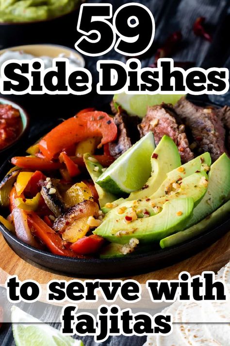 Sides For Chicken Fajitas Dishes, Steak Fajitas Side Dish, What To Serve With Fajitas Dinners, Fajita Meal Sides, Side Dish With Fajitas, Side Dish For Fajitas Dinners, Side Dishes With Fajitas, Sides That Go With Fajitas, Side For Fajitas