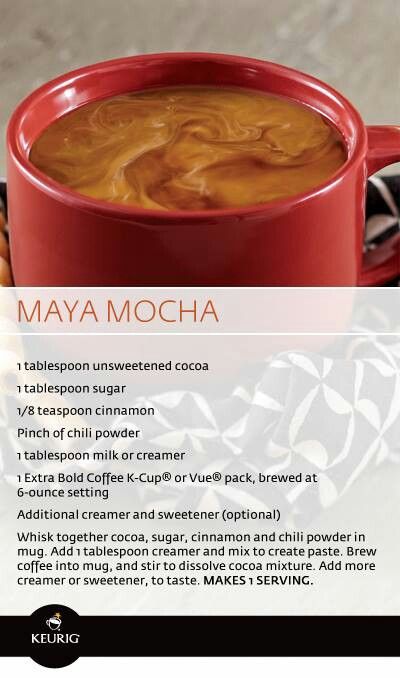 Keurig Recipe - Maya Mocha Keurig Recipes, Keurig Coffee Recipes, Mexican Mocha, Mexican Pastries, Coffee Beverages, Mocha Recipe, Mexican Coffee, Mocha Coffee, Keurig Coffee