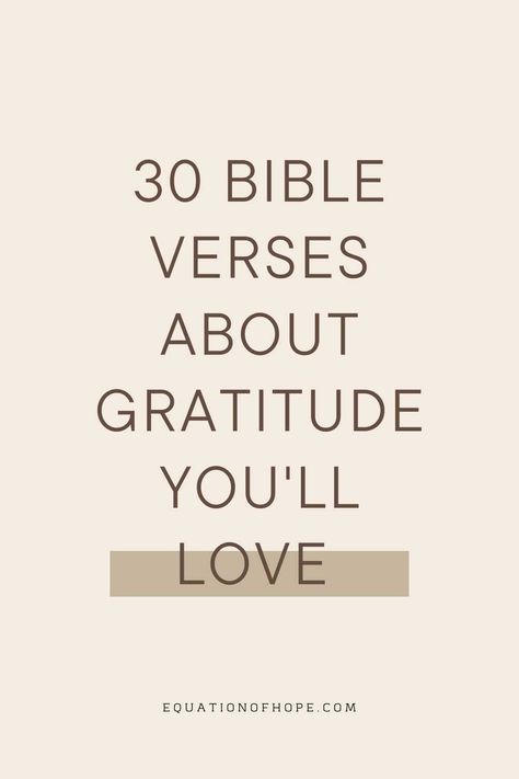 30 Bible Verses About Gratitude You’ll Love - EQUATIONOFHOPE Bible Verse About Giving Thanks, Bible Verse About Gratefulness, Scriptures For Gratitude, Bible Verse On Gratitude, Quotes On Blessings, Bible Verse For Trust, God Gratitude Quotes, Bible Verse About Being Thankful, Holiday Bible Verses