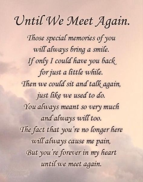 Deep Condolences, Bereavement Quotes, Losing A Loved One Quotes, Mom In Heaven Quotes, Miss You Mom Quotes, Missing You Quotes For Him, In Loving Memory Quotes, Family Comes First, Until We Meet Again