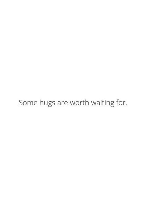 Waiting For Relationship Quotes, A Hug From The Right Person Quotes, Hugging Quotes Relationships, Our First Hug Quotes, Quotes On Hugs Feelings, Quotes About Hugging Him, Want A Hug Quotes, I Could Use A Hug Quotes, Hugs Captions