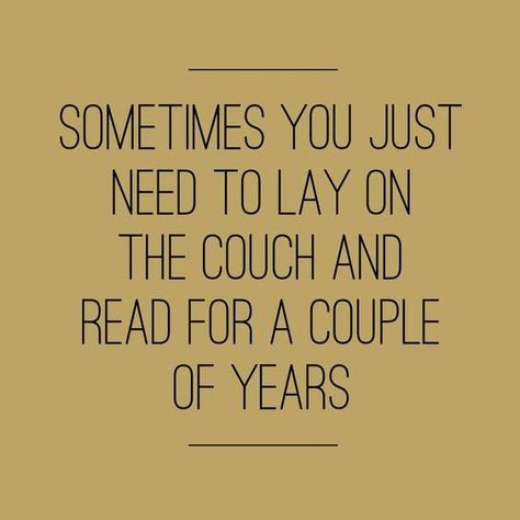 sometimes you just need to lay on the couch and read for a couple of years Reading Quotes, Bukowski, Reading Books Quotes, Fina Ord, I Love Reading, Book Memes, Book Humor, I Love Books, A Quote