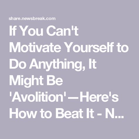 If You Can't Motivate Yourself to Do Anything, It Might Be 'Avolition'—Here's How to Beat It - NewsBreak Avoidant Personality, Mental Health Therapy, Lack Of Motivation, Beat It, Real Simple, Brain Health, Motivate Yourself, Things To Know, Do Anything