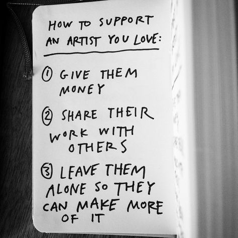 Quotes Support, Namaste Art, Austin Kleon, Support Quotes, Artist Quotes, Writing Life, Artist Life, Music Humor, Support Artists