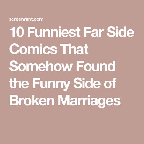 10 Funniest Far Side Comics That Somehow Found the Funny Side of Broken Marriages Gary Larson, Closer Movie, Bad Marriage, Far Side Comics, Robert Wood, Broken Marriage, Far Side, 10 Funniest, Review Games