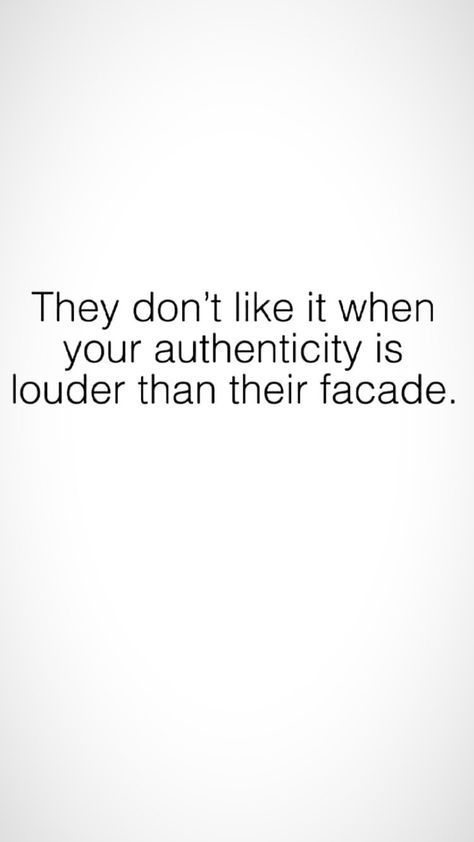 They don't like it when your authenticity is louder than their facade So Many Thoughts Quotes, Original Quotes Be Unique, I Compete With No One Quotes, People Who Wish You Bad Quotes, In My World Quotes, Keep Watching Quotes, Its Not You Its Me Quotes, Fact Quotes Truths Feelings, Outsmarting Quotes