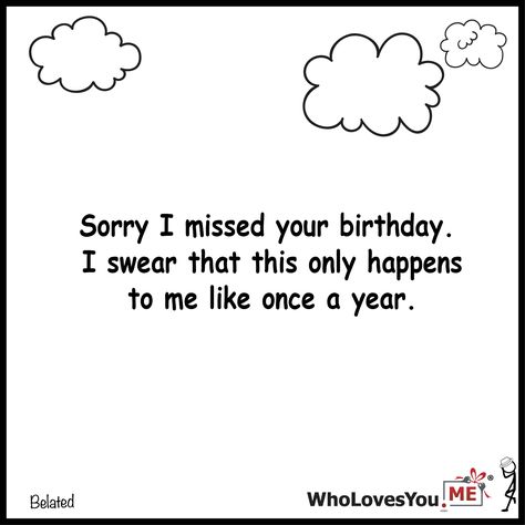 Sorry I missed your birthday. I swear that this only h- http://WhoLovesYou.ME #gigeo #birthday #greetings #wishes Missed Your Birthday Funny, Sorry I Missed Your Birthday Funny, Sorry I Forgot Your Birthday, Missed Birthday, Sorry I Missed Your Birthday, I Missed Your Birthday, Missed Your Birthday, Funny Christmas Birthday Memes, Happy Birthday Mom Meme