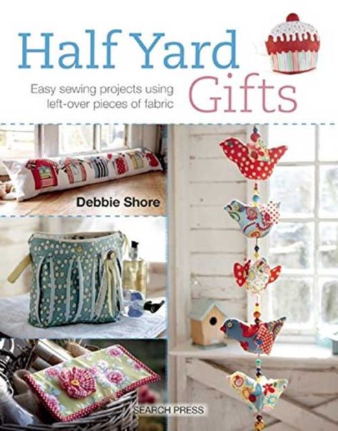 Half Yard Gifts: Easy sewing projects using left-over pieces of fabric Patchwork, Tela, Yard Gifts, Debbie Shore, Small Sewing Projects, Gifts Handmade, Diy Couture, Easy Sewing Projects, Sewing Projects For Beginners