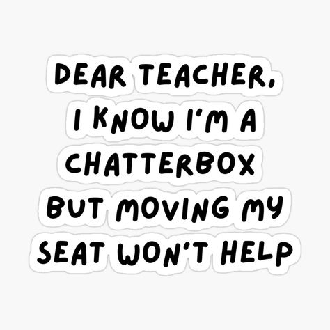 Get my art printed on awesome products. Support me at Redbubble #RBandME: https://www.redbubble.com/i/sticker/Dear-teacher-I-know-I-m-a-chatterbox-quote-funny-teacher-meme-funny-humorous-teachers-day-meme-quotes-funny-teachers-day-quotes-for-teachers-students-by-haRexia/123376665.EJUG5?asc=u Teachers Day Aesthetic Quotes, English Teacher Quotes Funny, Funny Teachers Day Quotes, Teachers Day Funny Quotes, Teachers Day Quotes Funny, Funny Quotes For Teachers, Quotes For Teachers Day, English Teacher Quotes, Jokes For Teachers