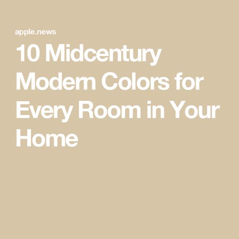 10 Midcentury Modern Colors for Every Room in Your Home Mid Century Modern Paint Colors Colour Palettes Interior Design, Mid Century Wall Paint Colors, Mid Century Paint Colors Interior Design, Mid Century Modern Paint Colors Benjamin Moore, Neutral Color Palette For Home Interiors, Mid Century Modern Living Room Paint Colors, Retro Paint Colors, Midcentury Modern Wall Colors, Mid Century Modern Interior Paint Colors