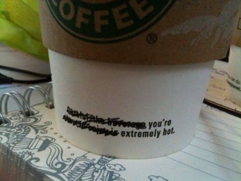 "you're extremely hot" a.k.a.How to Make Your Significant Other's Day >> 1) Sharpie 2) Starbucks cup 3) strategically crossed out words Working At Starbucks, Where Is The Love, Pickup Lines, Flirting Moves, It Goes On, Pick Up Lines, Cooking Timer, Bones Funny, New Memes