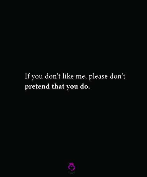 If You Don’t Love Me Quotes, You Don’t Owe Me Anything, You Don’t Need Me Quotes, Don't Pretend To Love Me Quotes, If I Don’t Like You Quotes, Doesn’t Like Me Back, What If She Doesnt Like Me, Please Don't Leave Me Quotes Relationships, You Don't Like Me Quotes