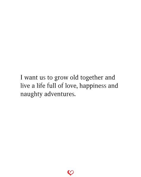 I Want The Old Us Back Quotes, Our Life Together Quotes, I Want To Grow Old With You Quotes, Living Together Quotes, Growing Old Together Quotes, Life Together Quotes, Growing Old Quotes, Writing Scripture, Older Quotes