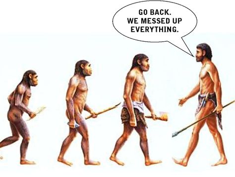 The evolution of man -- "Go back, we messed up everything." #evolution #notcreationism Evolution Of Man, Satirical Illustrations, Humor Videos, Charles Darwin, Human Species, Clipuri Video, E Card, Satire, Bones Funny