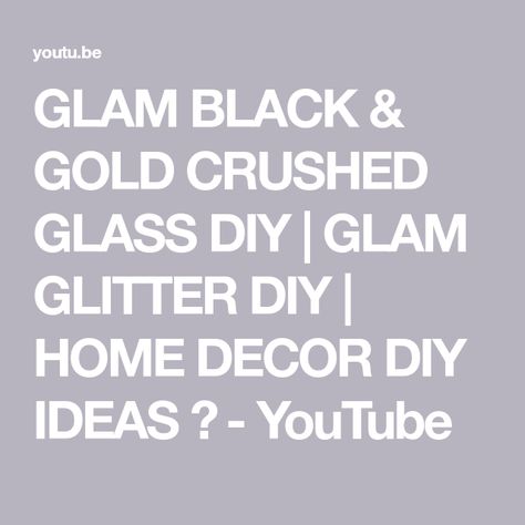 GLAM BLACK & GOLD CRUSHED GLASS DIY | GLAM GLITTER DIY | HOME DECOR DIY IDEAS 😱 - YouTube Home Decor Diy Ideas, Decor Diy Ideas, Glass Diy, Glam And Glitter, Glitter Diy, Crushed Glass, Glitter Glass, Home Decor Diy, Diy Wall Decor