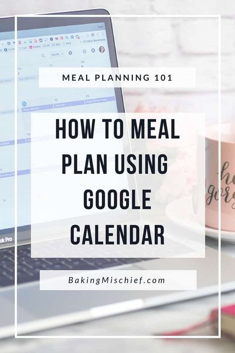 Meal Planing 101: How to Meal Plan Using Google Calendar Baking Mischief, Meal Planing, Meal Planning Calendar, Plane Food, Planning Calendar, Planner Pdf, Digital Calendar, Google Calendar, Planning Guide