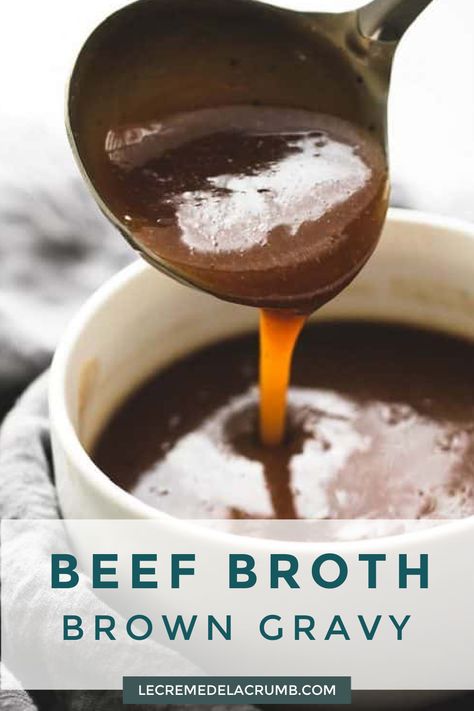 Savory beef broth brown gravy has just the right flavor and is easy to prep in just 10 minutes with only 5 ingredients – perfect for meats, potatoes, and more! | lecremedelacrumb.com #beefbroth #gravy #10minuterecipes #browngravy #savory #easy Gravy From Broth, Recipe With Beef Broth, Recipes Using Beef Broth, Broth Gravy Recipe, Recipes Using Beef, Homemade Beef Gravy, Brown Gravy Recipe Easy, Roast Beef Gravy, Beef Gravy Recipe