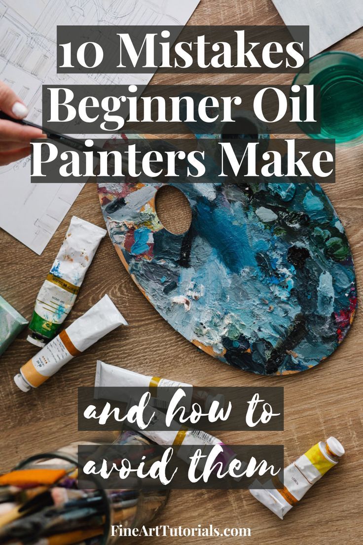 an artist's palette with the title, 10 mistakes beginner oil painters make and how to avoid them