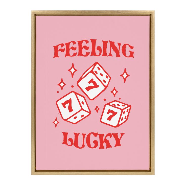 a pink poster with red lettering that says feeling lucky and two dices on it