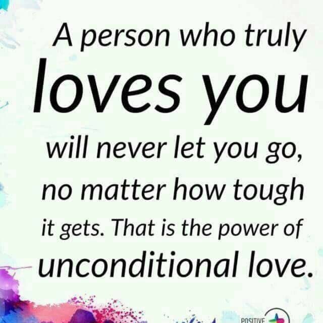 a person who truly loves you will never let you go, no matter how tough it gets