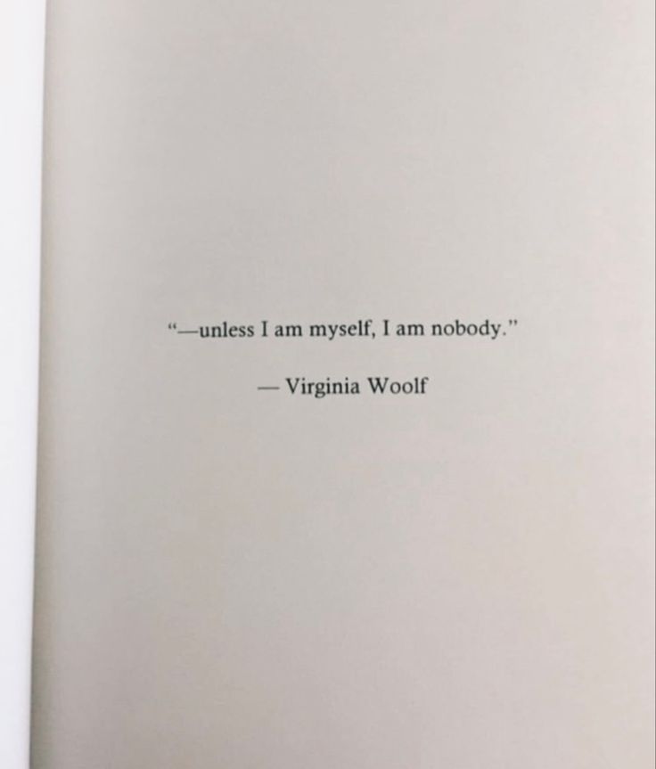 an open book with a black and white quote on the front cover that reads unless i am myself, i am nobody virginia wool