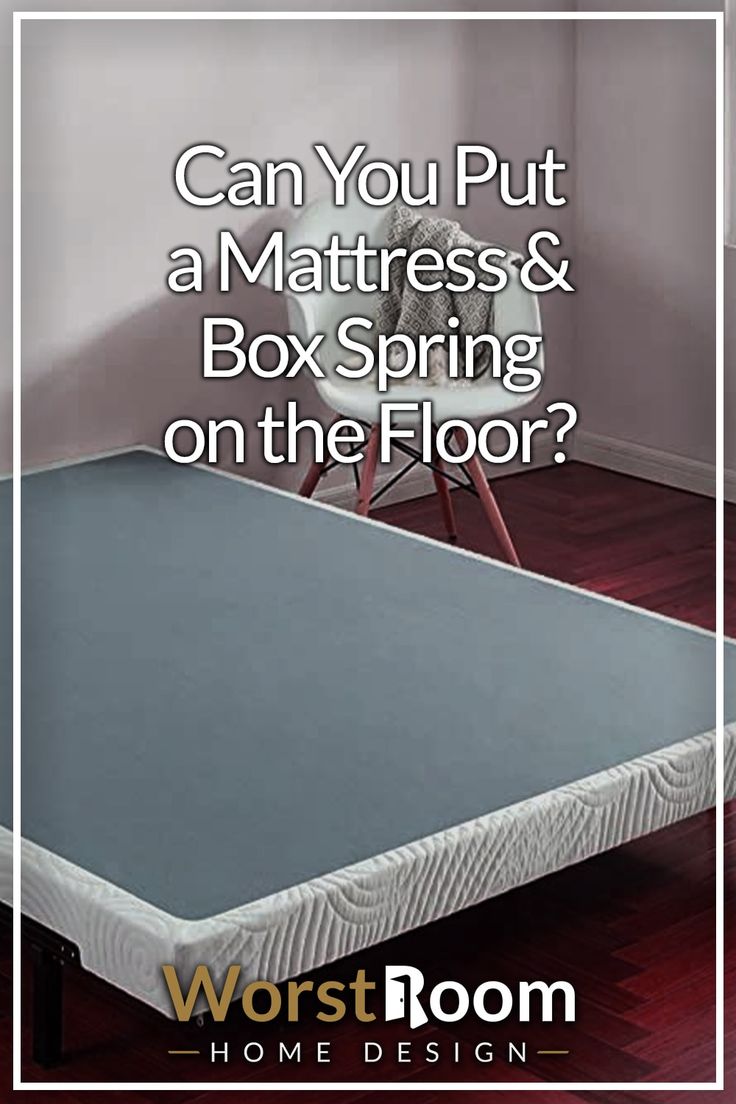 Can You Put a Mattress & Box Spring on the Floor? Bed On Box Spring On Floor, Box Spring And Mattress On Floor Ideas, Bed And Box Spring On Floor Ideas, Mattress And Box Spring On Floor Ideas, Box Spring On Floor Ideas, Boxspring Covers, Hide Box Spring, Box Spring Cover Ideas, Bed Frame With Box Spring