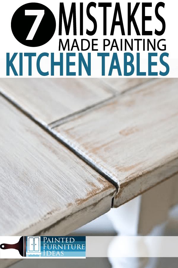 an image of kitchen tables with the title 7 mistakes made painting kitchen tables on it