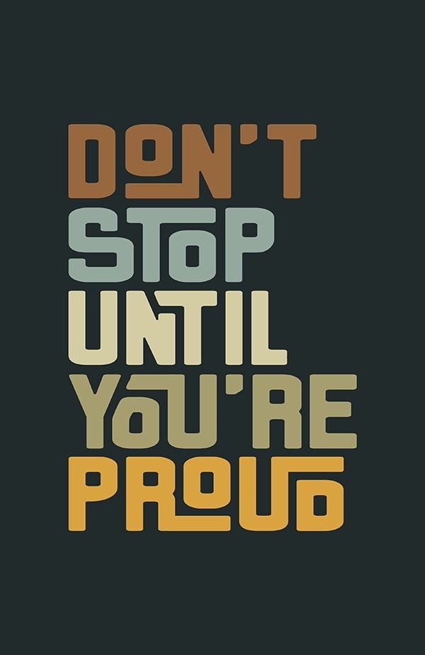 a poster with the words don't stop until you're proud on it