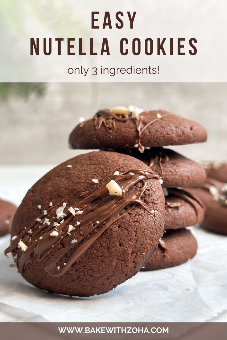 chocolate cookies stacked on top of each other with text overlay reading easy nutella cookies only 3 ingredients