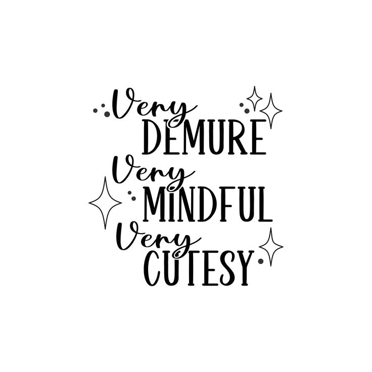 a black and white quote that says, every demone very mindful very cute