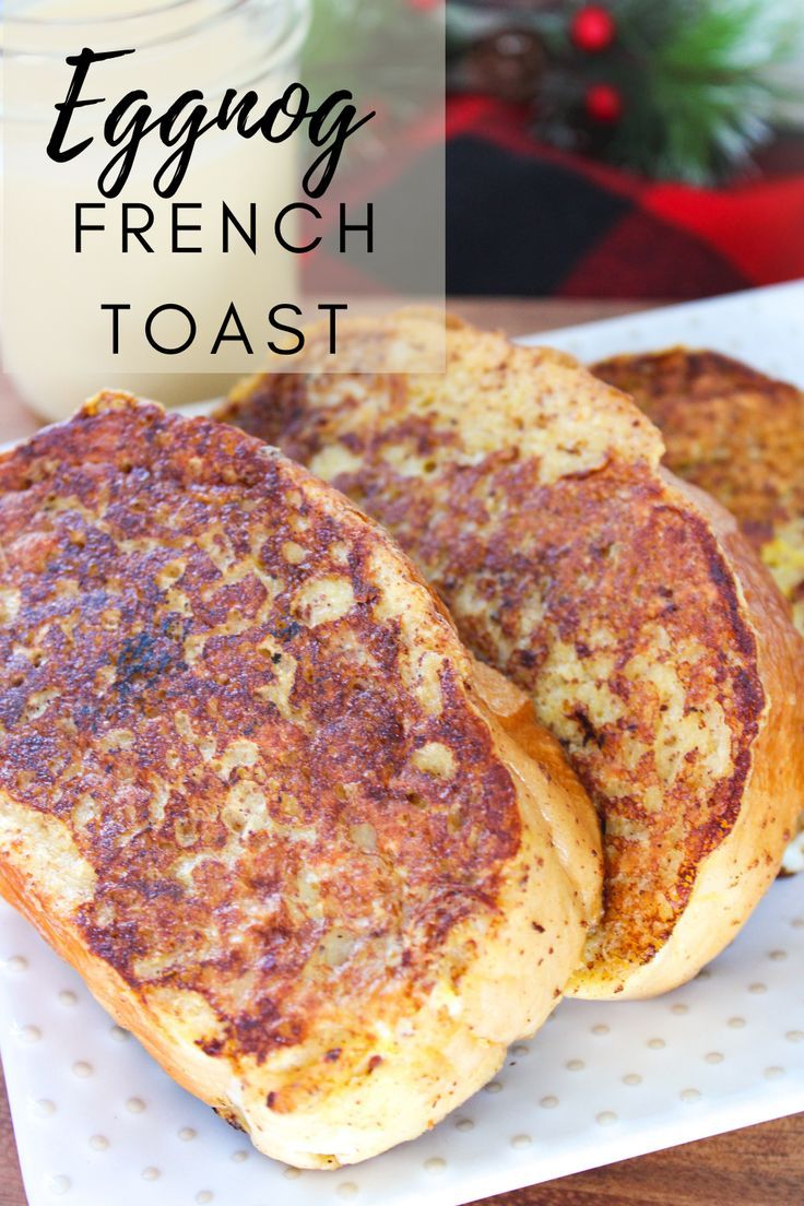 plate of eggnog french toast Easy Eggnog, Eggnog French Toast, Winter Breakfast, French Toast Breakfast, Eggnog Recipe, Egg Nog, Holiday Breakfast, French Toast Recipe, Christmas Breakfast