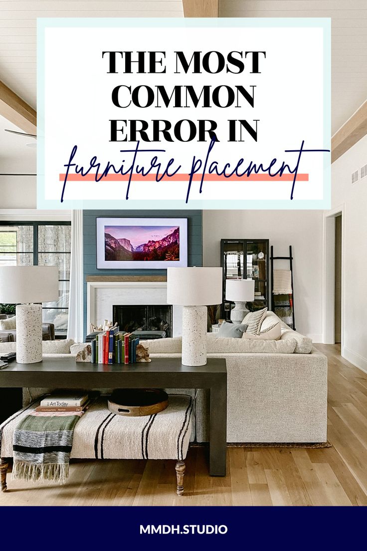 the most common error in furniture placement is that you can use it to decorate your living room