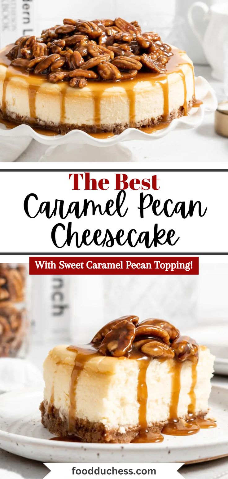 the best caramel pecan cheesecake with sweet caramel pecan toppings