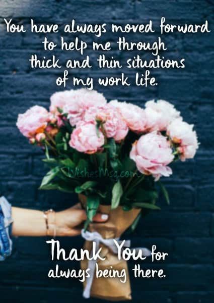 a person holding flowers with the words thank you for always moving forward to help me through thick and thin stations of my work life