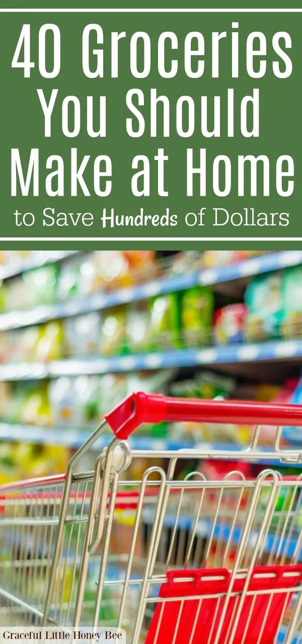 a shopping cart with the words 40 groceries you should make at home to save hundreds of dollars