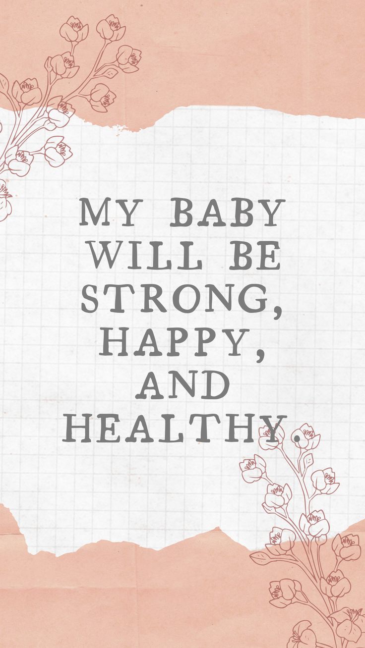 a piece of paper with the words my baby will be strong, happy and healthy