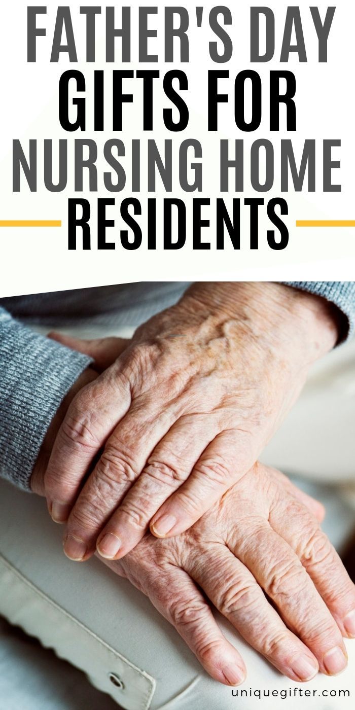 an older person holding the hand of another person with text overlay that reads father's day gifts for nursing home residents