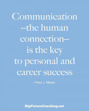 a quote from paul j mayer that says communication the human connection is the key to personal and career success